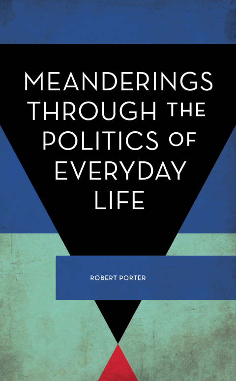 Cover image for book Meanderings Through the Politics of Everyday Life