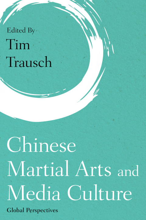 Cover image for book Chinese Martial Arts and Media Culture