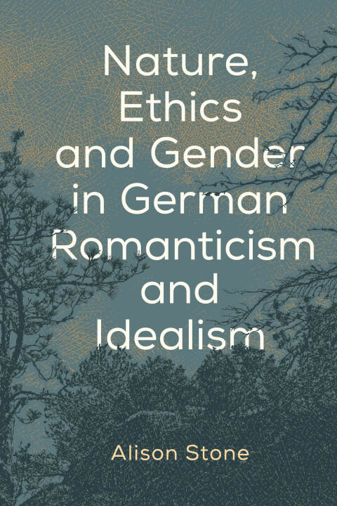 Cover image for book Nature, Ethics and Gender in German Romanticism and Idealism