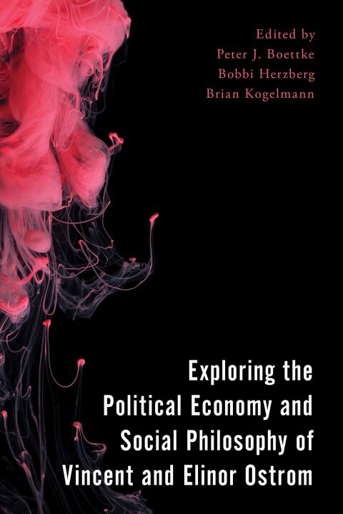 Exploring the Political Economy and Social Philosophy of Vincent and Elinor Ostrom 