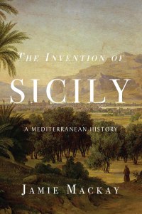 Cover image: The Invention of Sicily 9781786637734