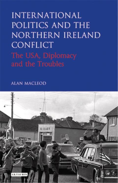 Cover image for book International Politics and the Northern Ireland Conflict