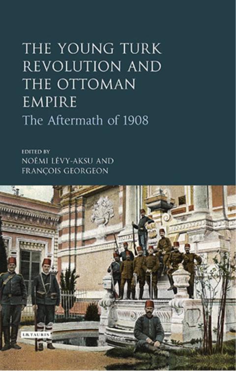 Cover image for book The Young Turk Revolution and the Ottoman Empire
