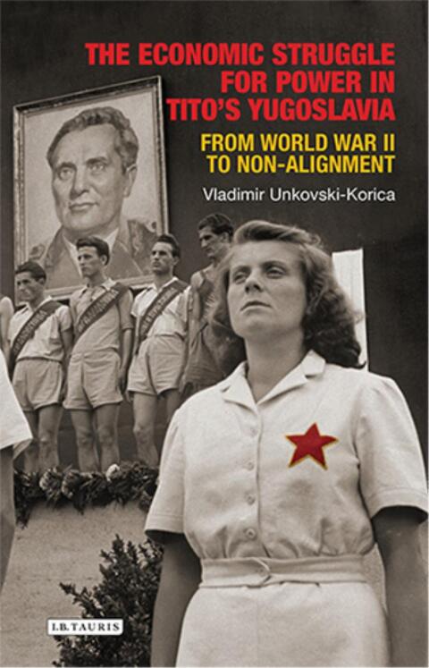 Cover image for book The Economic Struggle for Power in Tito’s Yugoslavia