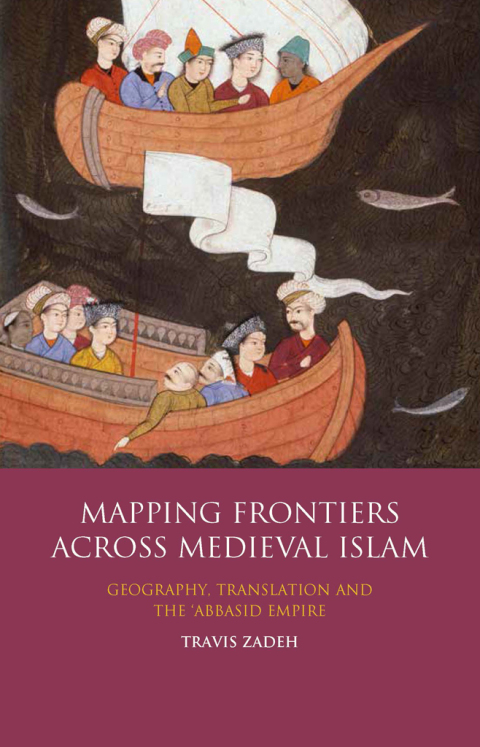 Cover image for book Mapping Frontiers Across Medieval Islam