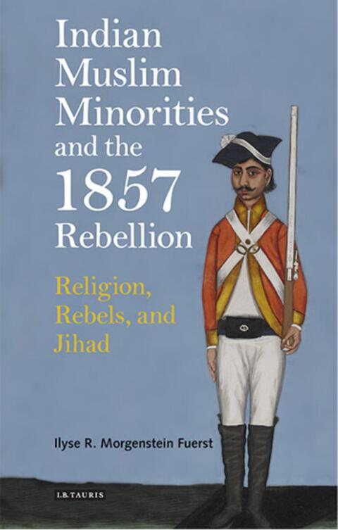 Cover image for book Indian Muslim Minorities and the 1857 Rebellion