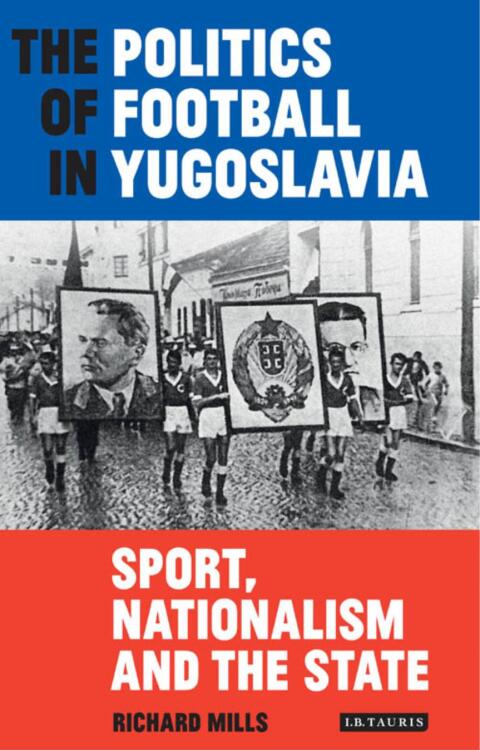 Cover image for book The Politics of Football in Yugoslavia