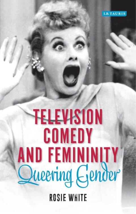 Cover image for book Television Comedy and Femininity