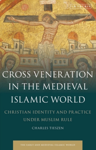 Cross Veneration in the Medieval Islamic World
