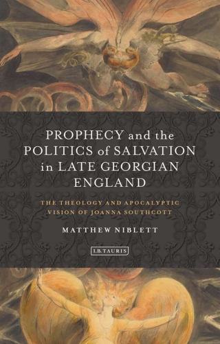 Prophecy and the Politics of Salvation in Late Georgian England