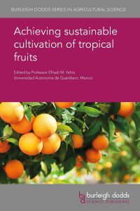 صورة الغلاف: Achieving sustainable cultivation of tropical fruits 1st edition 9781786762849
