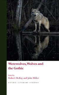 Cover image: Werewolves, Wolves and the Gothic 1st edition 9781786831057