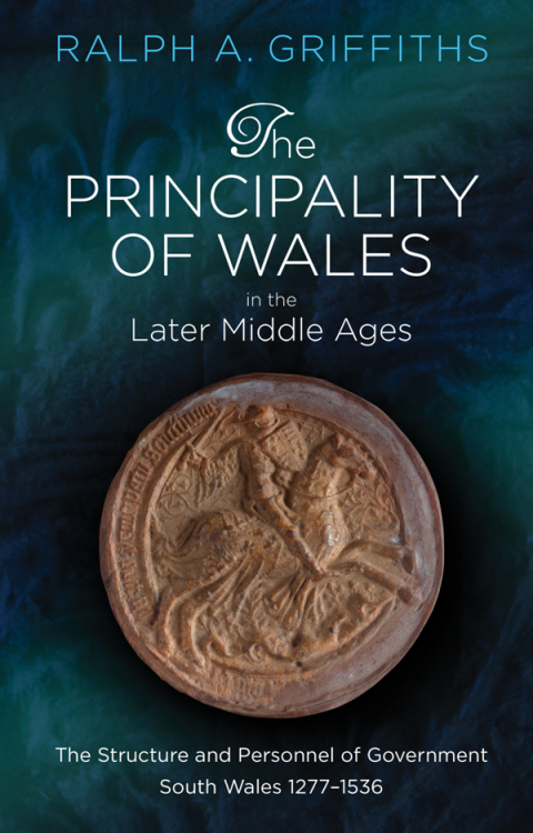 The Principality of Wales in the Later Middle Ages 