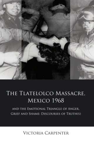 The Tlatelolco Massacre, Mexico 1968, and the Emotional Triangle of Anger, Grief and Shame