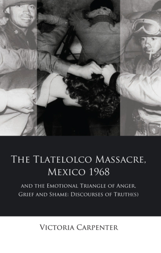 The Tlatelolco Massacre, Mexico 1968, and the Emotional Triangle of Anger, Grief and Shame