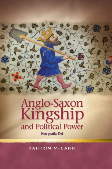 Cover image for book Anglo-Saxon Kingship and Political Power