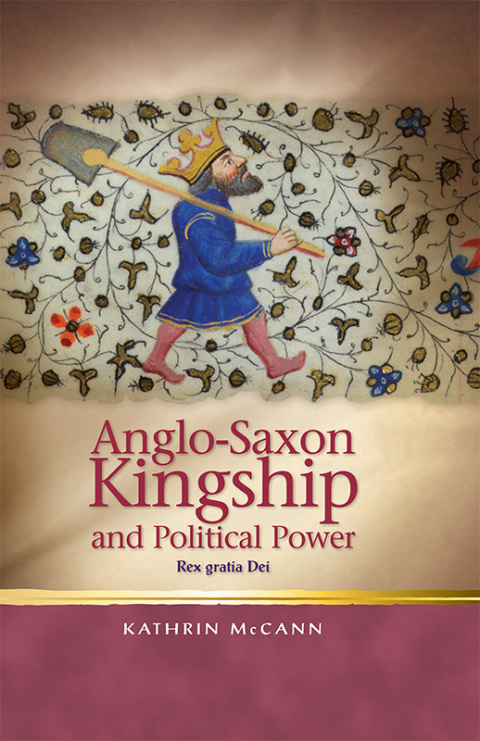 Cover image for book Anglo-Saxon Kingship and Political Power