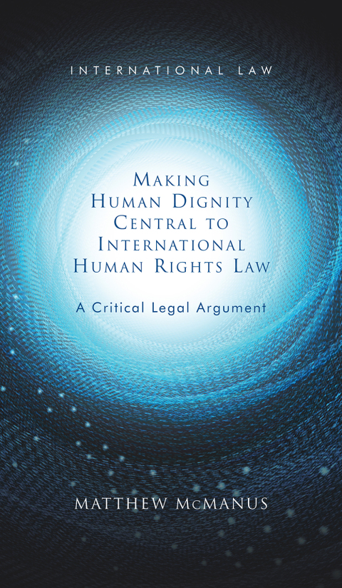Cover image for book Making Human Dignity Central to International Human Rights Law