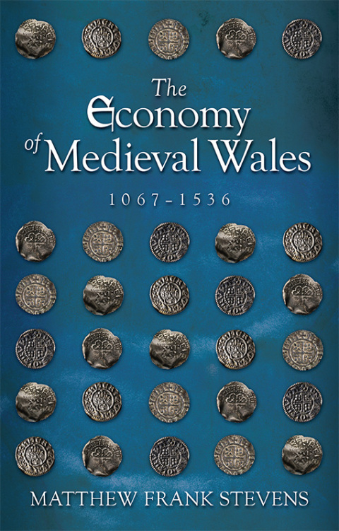 Cover image for book The Economy of Medieval Wales, 1067-1536