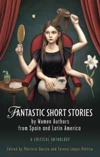 صورة الغلاف: Fantastic Short Stories by Women Authors from Spain and Latin America 1st edition 9781786835109