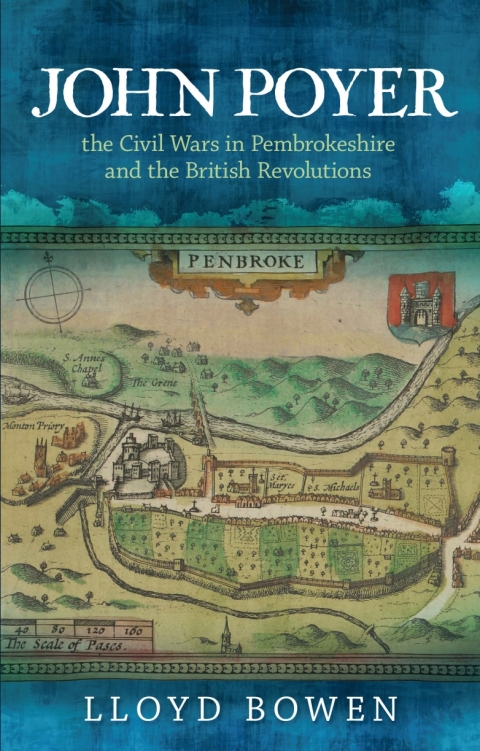 Cover image for book John Poyer, the Civil Wars in Pembrokeshire and the British Revolutions