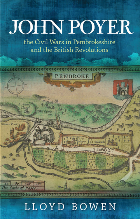 Cover image for book John Poyer, the Civil Wars in Pembrokeshire and the British Revolutions