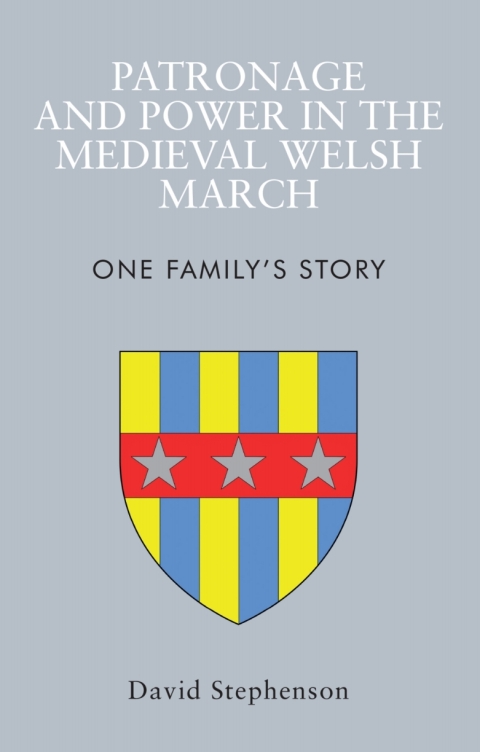 Patronage and Power in the Medieval Welsh March 
