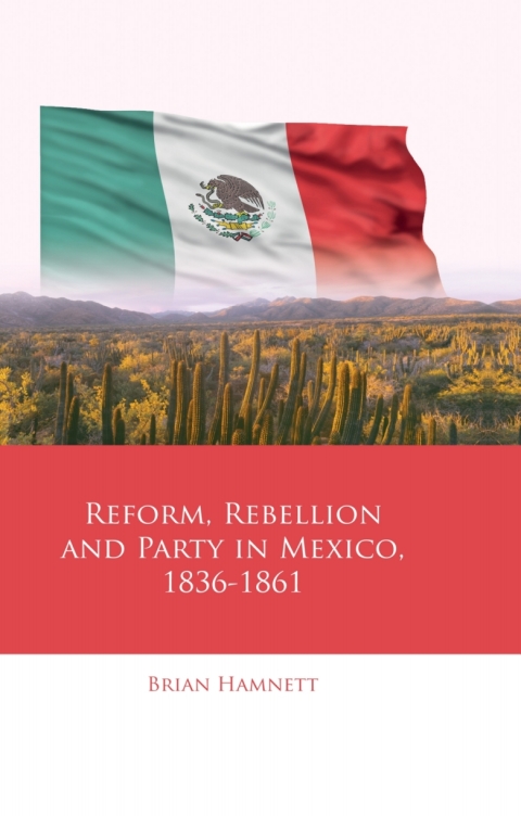 Cover image for book Reform, Rebellion and Party in Mexico, 1836–1861