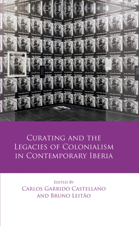 Curating and the Legacies of Colonialism in Contemporary Iberia 