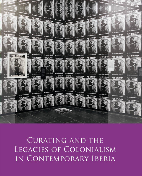 Cover image for book Curating and the Legacies of Colonialism in Contemporary Iberia