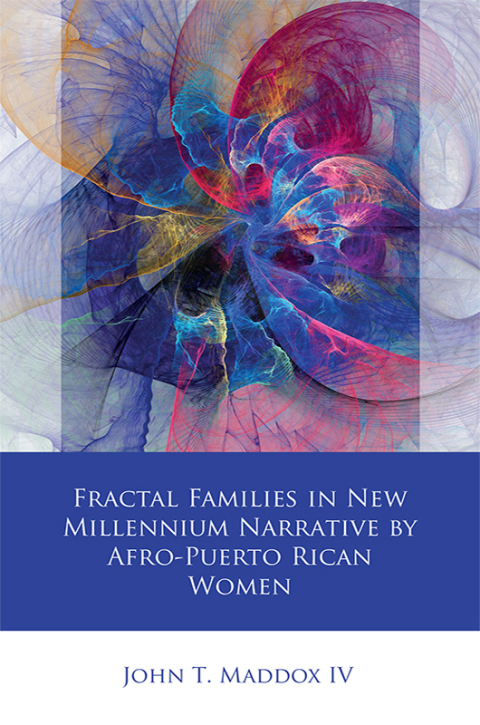 Fractal Families in New Millennium Narrative by Afro-Puerto Rican Women 