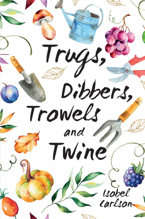 Cover image for book Trugs, Dibbers, Trowels and Twine