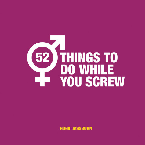 Cover image for book 52 Things to Do While You Screw