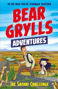 Cover image: A Bear Grylls Adventure 8: The Safari Challenge 9781786961105