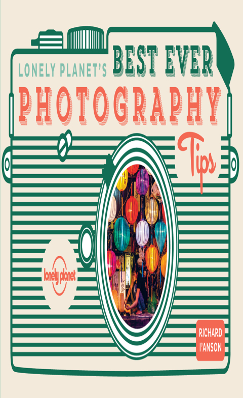 Cover image for book Lonely Planet's Best Ever Photography Tips