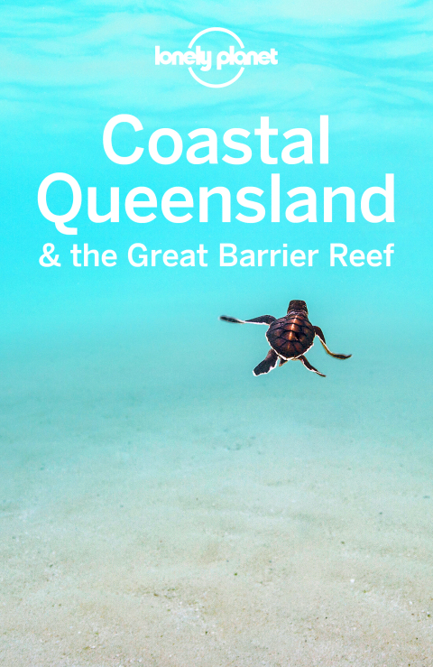 Lonely Planet Coastal Queensland \u0026 the Great Barrier Reef 