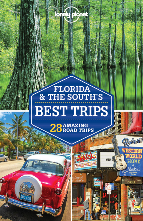 Lonely Planet Florida \u0026 the South's Best Trips 