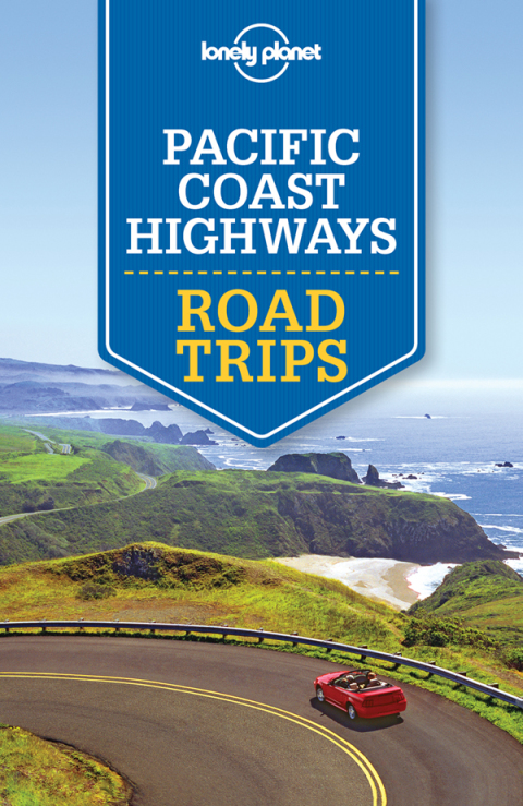 Lonely Planet Pacific Coast Highways Road Trips 