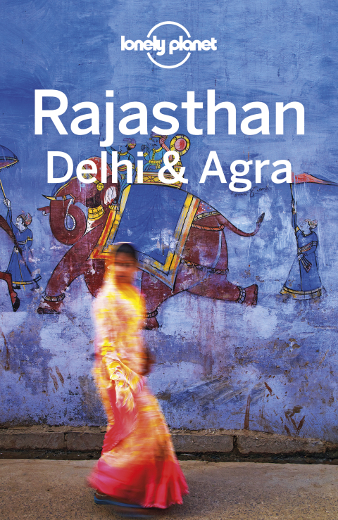 Cover image for book Lonely Planet Rajasthan, Delhi & Agra
