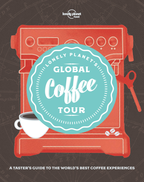 Cover image for book Lonely Planet's Global Coffee Tour