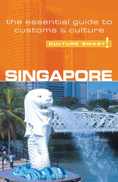 Cover image for book Singapore - Culture Smart!: The Essential Guide to Customs &amp; Culture