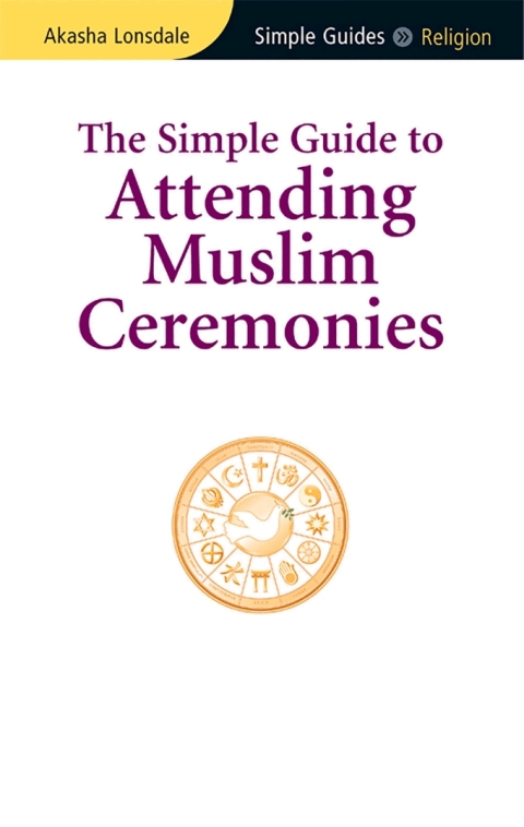 Cover image for book Simple Guide to Attending Muslim Ceremonies