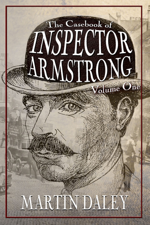 The Casebook of Inspector Armstrong - Volume 1 