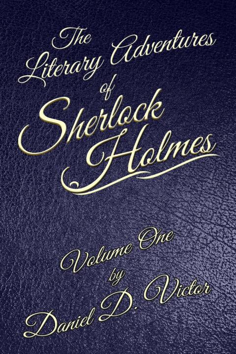 The Literary Adventures of Sherlock Holmes Volume One 