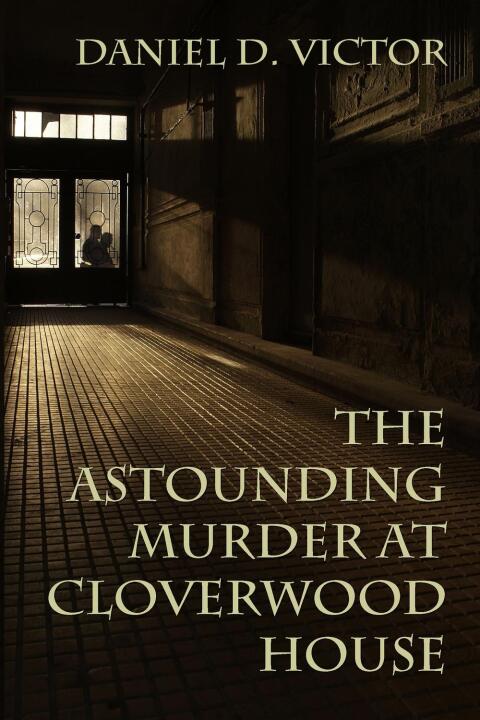The Astounding Murder at Cloverwood House 