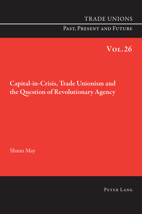 Cover image for book Capital-in-Crisis, Trade Unionism and the Question of Revolutionary Agency