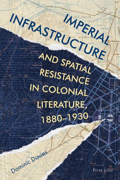 Cover image for book Imperial Infrastructure and Spatial Resistance in Colonial Literature, 1880–1930