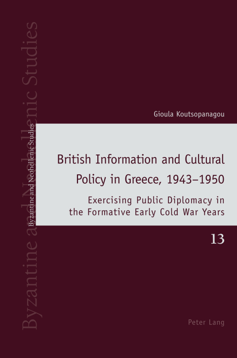 British Information and Cultural Policy in Greece, 1943â1950 