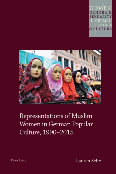 Representations of Muslim Women in German Popular Culture, 1990?2015 