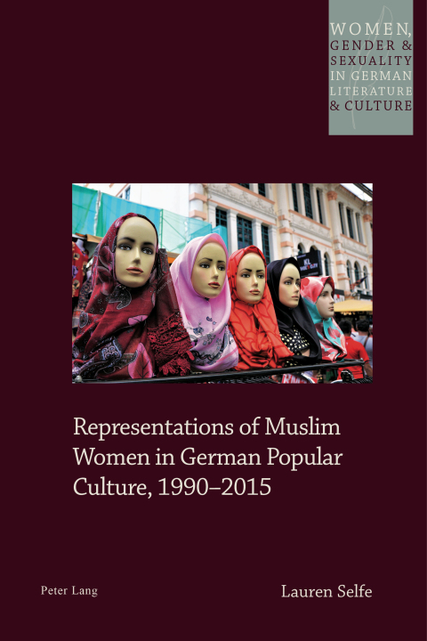 Representations of Muslim Women in German Popular Culture, 1990?2015 